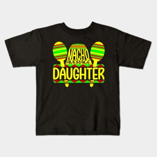 Nacho Average Daughter Kids T-Shirt